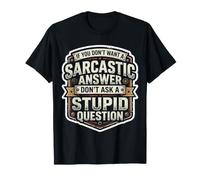Hommes, si Vous ne Voulez Pas de réponse Sarcastique, ne Demandez Pas de bêtise T-Shirt