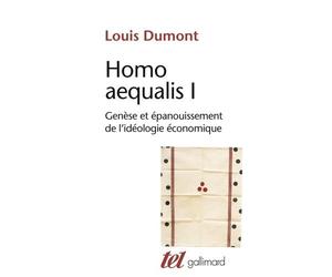 Homo Aequalis - Tome 1, Genèse Et Épanouissement De L'idéologie Économique
