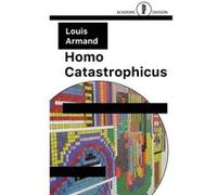 Homo Catastrophicus | Louis Armand Louis Armand (Auteur)