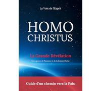 Homo Christus - Guide d'un chemin vers la Paix: Émergence de l'homme et de la femme Christ