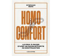 Homo Confort - Le Prix À Payer D?Une Vie Sans Efforts Ni Contraintes