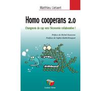 Homo cooperans 2.0 Comment l'économie collaborative peut nous sortir de là ! - Matthieu Lietaert - Couleur Livres Absl - broché - Essai
