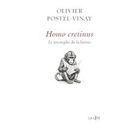 Homo cretinus. Le triomphe de la bêtise: Le triomphe de la bêtise