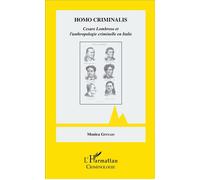 Homo criminalis Cesare Lombroso et l'anthropologie criminelle en Italie - Monica Ginnaio - L'harmattan - broché - Etude