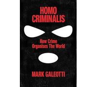 Homo Criminalis: How crime organises the world