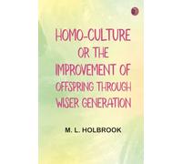 Homo-Culture Or, The Improvement of Offspring Through Wiser Generation
