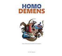 Homo Demens: Texte zu Zeitenwende, Technokratie und Korporatismus