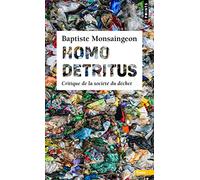 Homo detritus: Critique de la société du déchet
