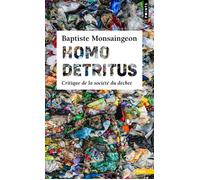 Homo detritus Critique de la société du déchet - Baptiste Monsaingeon - Points - Poche - Essai