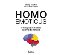 Homo emoticus - L'intelligence émotionnelle au service des managers