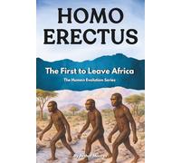 Homo Erectus: The First to Leave Africa