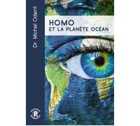 Homo et la planète océan - Michel Odent - Ressources Primordiales - broché - Essai