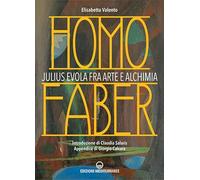 Homo faber. Julius Evola fra arte e alchimia