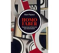Homo faber: Pourquoi nous ne ferons rien pour l’environnement