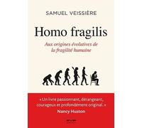 Homo fragilis: Aux origines évolutives de la fragilité humaine