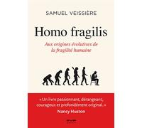 Homo Fragilis. Aux origines évolutives de la fragilité humaine Aux origines de la fragilité humaine - Samuel Veissière - Fyp - broché - Essai