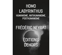 Homo labyrinthus: Humanisme, anthumanisme, posthumanisme
