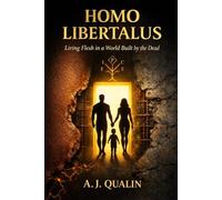 HOMO LIBERTALUS: Living Flesh in a World Built by the Dead