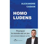 Homo Ludens Pourquoi le monde est un jeu (et comment déjouer sa fin) - Alexandre Cadain - L'observatoire Eds De - broché - Essai