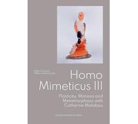 Homo Mimeticus III: Plasticity, Mimesis and Metamorphosis With Catherine Malabou
