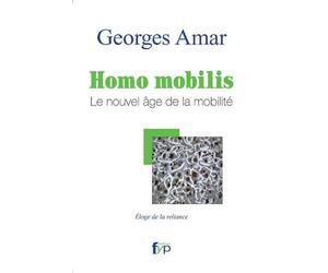 Homo mobilis. Le nouvel âge de la mobilité, éloge de la reliance