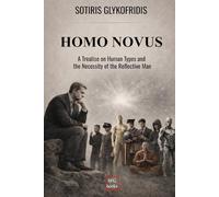 Homo Novus: A Treatise on Human Types and the Necessity of the Reflective Man