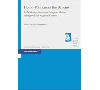Homo-Politicus in the Balkans: Early Modern Southeast European History in Imperial and Regional Context