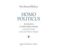 Homo Politicus - Introduction À La Philosophie Politique À L'école D'aristote Et De Saint Thomas D'aquin