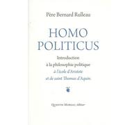 Homo Politicus - Introduction À La Philosophie Politique À L'école D'aristote Et De Saint Thomas D'aquin