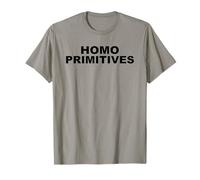 Homo Primitive Stupidité Humain Idiots Fin Homo Sapiens T-Shirt