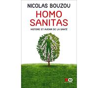 Nicolas Bouzou – Homo Sanitas – Histoire et avenir de la santé – xO