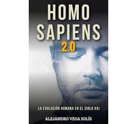 Homo Sapiens 2.0: La Evolución Humana en el Siglo XXI