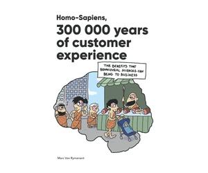 Homo-Sapiens, 300,000 years of customer experience: The benefits that behavioural sciences can bring to business.