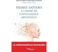 Homo sapiens à l'heure de l'intelligence artificielle Alain de Vulpian (Auteur), Irène Dupoux-Couturier (Auteur)