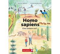Homo sapiens. Cine suntem noi? - Pascal Prevot, Alban Marilleau, Editie in limba romana