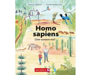 Homo sapiens. Cine suntem noi? - Pascal Prevot, Alban Marilleau, Editie in limba romana
