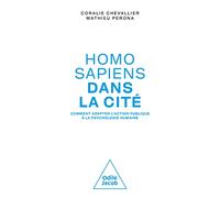 Homo sapiens dans la cité: Comment adapter l'action publique à la psychologie humaine