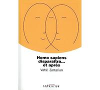 Vahé Zartarian – Homo sapiens disparaîtra... et après – Essai – Broché
