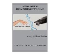 Homo Sapiens: From Wence We Came: From Wence We Came: From Wence We Came