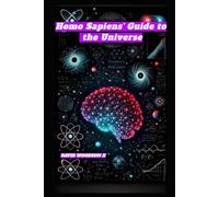 Homo Sapiens' Guide to the Universe