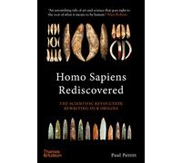Homo Sapiens Rediscovered The Scientific Revolution Rewriting Our Origins /anglais