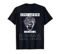 Homo Sapiens ressemble à un tueur de série écologique T-Shirt