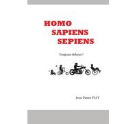 Homo Sapiens Sépiens: Toujours debout !