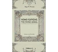 HOMO SAPIENS: THE DIVINE ANIMAL: Anomalie biologico-comportamentali della nostra specie
