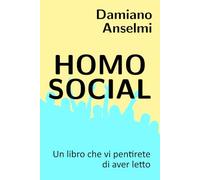 Homo Social: Un libro che vi pentirete di aver letto
