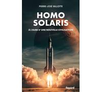 Homo solaris À l'aube d'une nouvelle humanité - Pierre-José Billotte - Fayard - broché - Essai