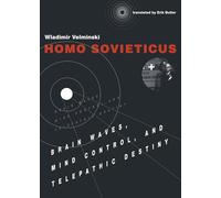 Homo Sovieticus: Brain Waves, Mind Control, and Telepathic Destiny