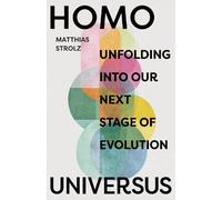 Homo Universus: Unfolding into Our Next Stage of Evolution