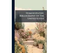 Homoeopathic Bibliography Of The United States