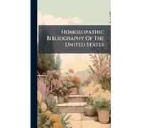 Homoeopathic Bibliography Of The United States